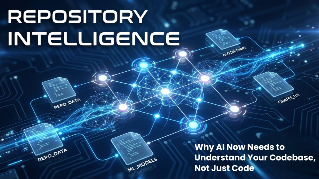 Stop Letting Coding Agents Guess: 7 Reasons Your Business Needs Repository Intelligence